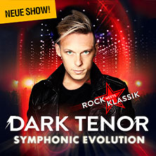The Dark Tenor - Symphonic Evolution - Rock meets Klassik 06.05.2026 BROSE ARENA