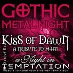 Gothic Metal Night - A Night in Temptation & Kiss of Dawn
