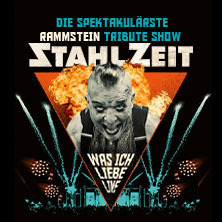 STAHLZEIT - WAS ICH LIEBE LIVE - Die spektakulärste RAMMSTEIN Tribute Show 08.01.2027 Tempodrom