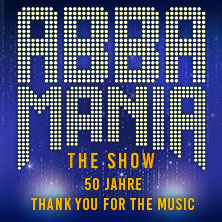 ABBAMANIA THE SHOW - Thank you for the music - Tour 2027 27.05.2027 BROSE ARENA