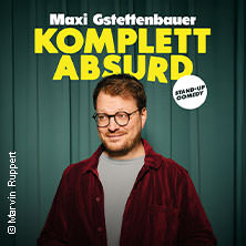 Maxi Gstettenbauer - KOMPLETT ABSURD 12.11.2026 Haas-Säle