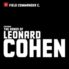 Field Commander C. - The Songs of Leonard Cohen 14.11.2026 Bamberger Konzert- und Kongresshalle (Hegelsaal)