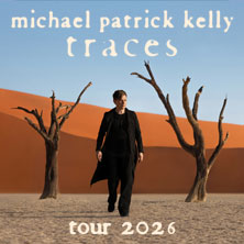 Michael Patrick Kelly - Traces Tour 2026 07.05.2026 BROSE ARENA